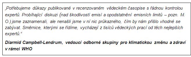 Reakce dr. Diarmida Campbella-Lendruma, vedoucíh odborné skupiny pro klimatickou změnu a zdraví v rámci WHO, na názory odbojné německé skupiny lékařů- nepotřebují dojmy, ale něco průkazného 