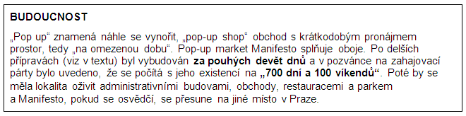 vysvětlení, že Manifesto bude v daném místě fungovat jen 700 dnů, pak se přesune na jiné místo v Praze